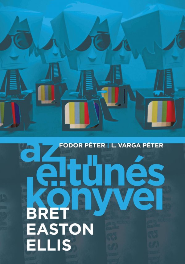 Az eltűnés könyvei. Bret Easton Ellis