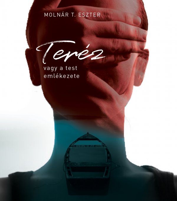 Teréz, vagy a test emlékezete