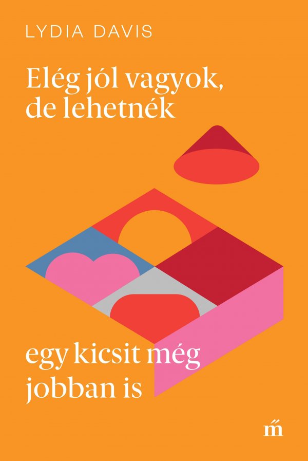 Lydia Davis: Elég jól vagyok, de lehetnék egy kicsit még jobban is
