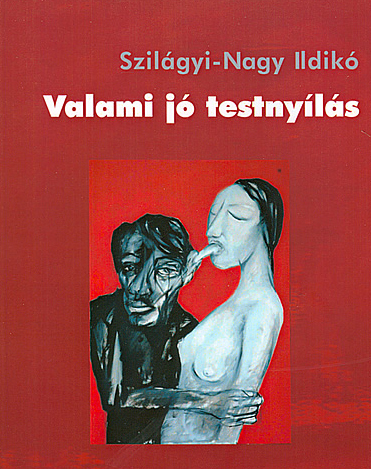 Szilágyi-Nagy Ildikó: Valami jó testnyílás
