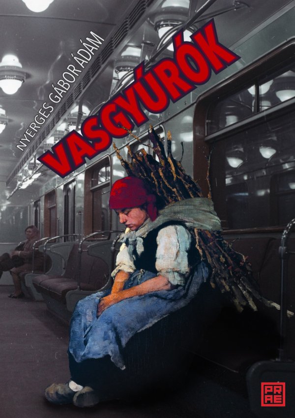 Nyerges Gábor Ádám: Vasgyúrók – a borítót Tarcsay Zoltán tervezte