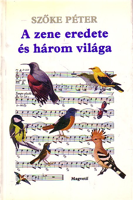 Szőke Péter: A zene eredete és három világa